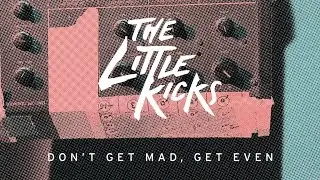 The Little Kicks - Don't Get Mad, Get Even (Official Video)
