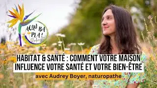 76 - Habitat & santé : comment votre maison influence votre bien-être