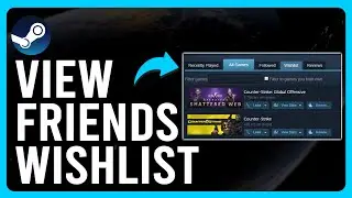 How to View Friends' Wish Lists on Steam (How to Check Your Friends' Wish Lists on Steam)