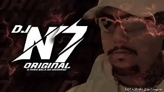 DJ N7 ORIGINAL -  Sequencia da Putaria