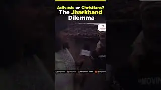 Adivasis or Christians - The Jharkhand Dilemma #jharkhandpolls