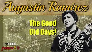Augustin Ramirez - The Good Old Days! / Tejano Classics