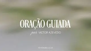 oração guiada: 06/02/2026 - amor maior - por victor azevedo
