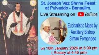 St Joseph Vaz Shrine Feast at Pulvaddo Benaulim| 5.00pm | 16th Jan 2026