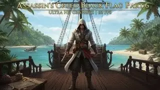 Assasin Creed Black Flag part 6 ultra hd graphic gameplay