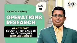 Solution of Game by LPP Techniques (Simplex Method) | Game Theory | Prof. (Dr.) S.K. Paikray