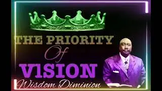 The Priority Of Vision Prt.1: Joseph Forbes God's Holy Prophet/Ambassador