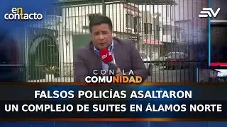 Falsos policías asaltaron un complejo de suites en Álamos norte  | En Contacto | Ecuavisa