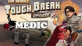 Tough Break TF2 MEDIC CHANGES
