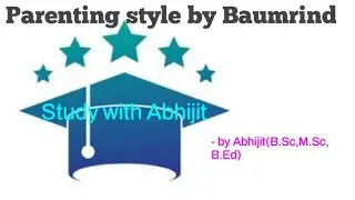 Parenting style by Baumrind//Types -Authoritarian, Authoritative, Indulgent & Uninvolved//B.Ed notes