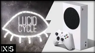 Xbox Series S | Lucid Cycle | Graphics Test/First Look