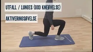 Utfall / lunges (god kne&oslash;velse)