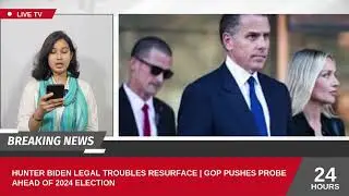 Hunter Biden Legal Troubles Resurface | GOP Pushes Probe Ahead of 2024 Election