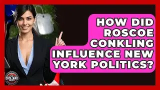 How Did Roscoe Conkling Influence New York Politics? - The Civil War Nerds