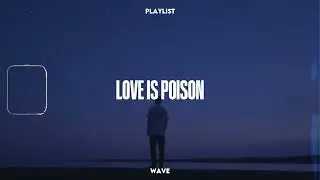 Love Is Poison sad songs to cry to 💔💔 playlist Ollie full album