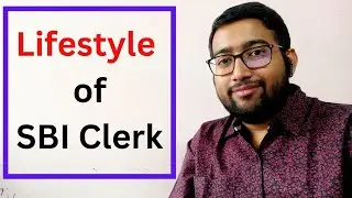 Lifestyle of SBI Clerk ??? Salary, power, promotion, work pressure ???