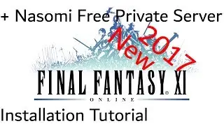 (Outdated) Tutorial - Setting up Final Fantasy XI: Online + Free Private Server (Nasomi) (2017)