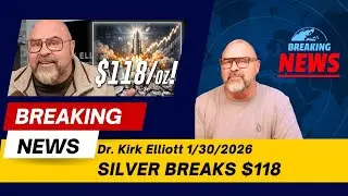 Dr. Kirk Elliott 1/30/2026: BREAKING NEWS: Silver Rockets Past $118 &mdash; What Comes Next?