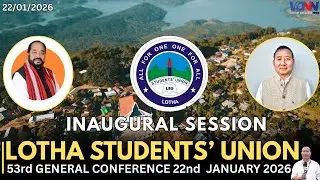 LOTHA STUDENTS' UNION 53RD GENERAL CONFERENCE : INAUGURAL SESSION  (DAY -2)