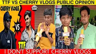 TTF vs Cherry Vlogs Public Opinion  - I Don't Support @CherryVlogsCV  | #cherryvlogs #worldride