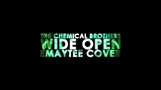 The Chemical Brothers - Wide Open (Emaytee Cover)