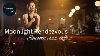 Moonlight Rendezvous. Relaxing piano cafè bar JAZZ music!