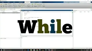 MATLAB Scripting - 4 - Use While