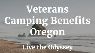 Oregon Best State for Veterans Camping - S01E66 Live the Odyssey