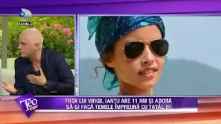 Teo Show (07.06.2017) - Virgil Iantu, relatie speciala cu fiica lui, Jasmina!