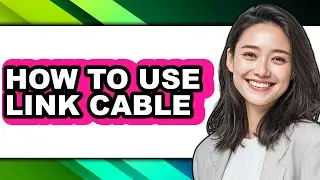 How to Use Link Cable (updated)