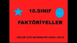 10.SINIF MATEMATİK FAKTÖRİYELLER KONU ANLATIMI