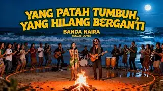 YANG PATAH TUMBUH YANG HILANG BERGANTI &ndash; BANDA NEIRA | REGGAE COVER WIRA TONE