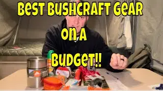 Best Bushcraft Gear on a Budget!!