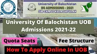 University Of Balochistan UOB Undergraduate Admissions 2021-22 | How To Apply
