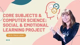 Core Subjects & Computer Science : Social and Emotional Learning Project