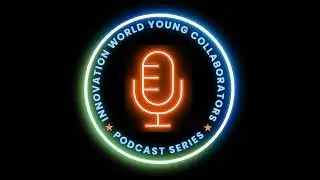 Welcoming Tracy Dudkiewicz to the Innovation World Young Collaborators Podcast Series