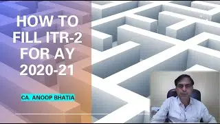 How to Fill ITR 2 for AY 2020-21 | CA. ANOOP BHATIA