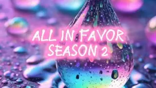 ALL IN FAVOR | SEASON 2 | ENDING 1/2 | [#24]