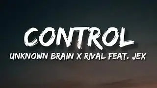 Unknown Brain x Rival - Control ( Lyrics ) | ( Feat. Jex ) | LSR Ncs Music