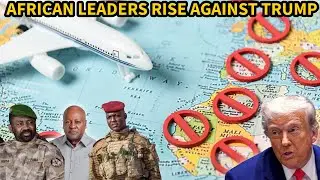 AFRICAN LEADERS FIGHT BACK AGAINST TRUMP AND THE USA&rsquo;s VISA BAN