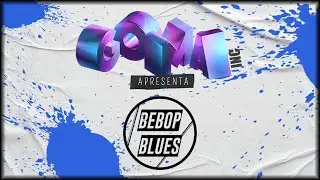 Bebop Blues [GOMAinc. Apresenta Vol. 1]