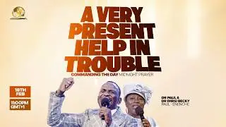 COMMANDING THE DAY MIDNIGHT PRAYER REBROADCAST || A VERY PRESENT HELP IN TROUBLE ||17-02-2026