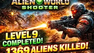 1369 Aliens Destroyed 💀 Level 9 Full Match | Alien World Shooter |