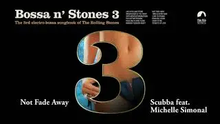 Not Fade Away - Scubba feat. Michelle Simonal (Bossa n&acute; Stones 3)