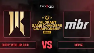 Shopify Rebellion Gold vs MIBR GC ON VALORANT Game Changers Championship 2025 - VOD