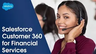 Salesforce Customer 360 для финансовых услуг | Salesforce