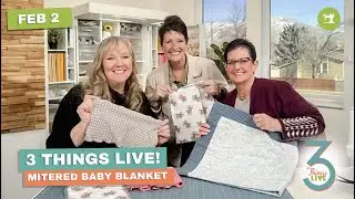 3 Things Live: How to Fix Quilting Mistakes & Finish a Baby Quilt with Confidence