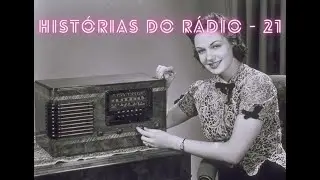 Histórias do Rádio - 21