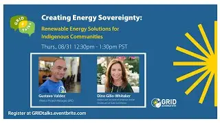 GRID Talks | Energy Sovereignty + Solutions for Indigenous Communities