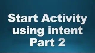 android tutorial for beginners 7 Start an activity using intent object -2